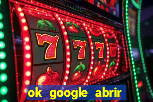 ok google abrir jogo de c****